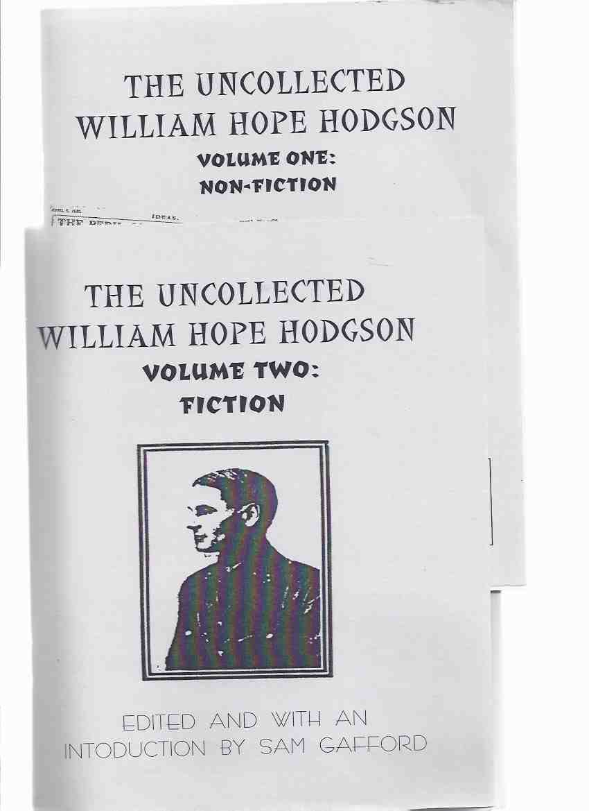 Image for The Uncollected William Hope Hodgson, VOLUME ONE - Non-Fiction / VOLUME TWO - Fiction -2 Books (inc. 9 Letters to Coulson Kernahan )( Vol. 1 & 2 )