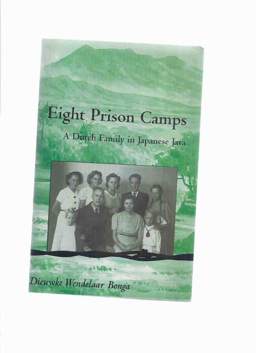 Image for Eight Prison Camps: A Dutch Family in Japanese Java / OHIO UNIVERSITY Monographs in International Studies Southeast Asai Series, No. 98 ( POW / Prisoners-of-war / Internment Camps / Japan WWII )( 8 )