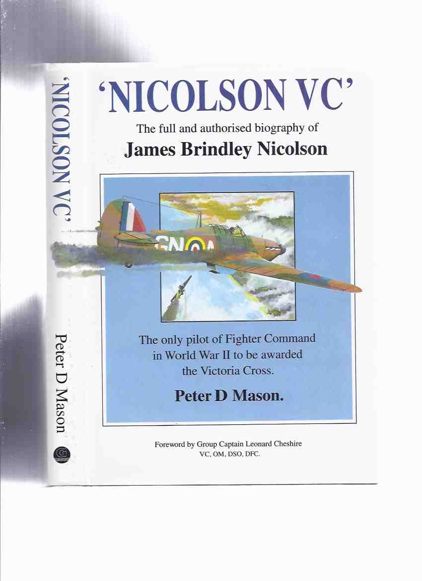 Image for NICOLSON, VC: The Full and Authorised Biography of James Brindley Nicolson ( The Only Pilot of FIGHTER COMMAND in World War II to be Awarded the Victoria Cross )( WWII / RAF / Royal Air Force / R.A.F. )
