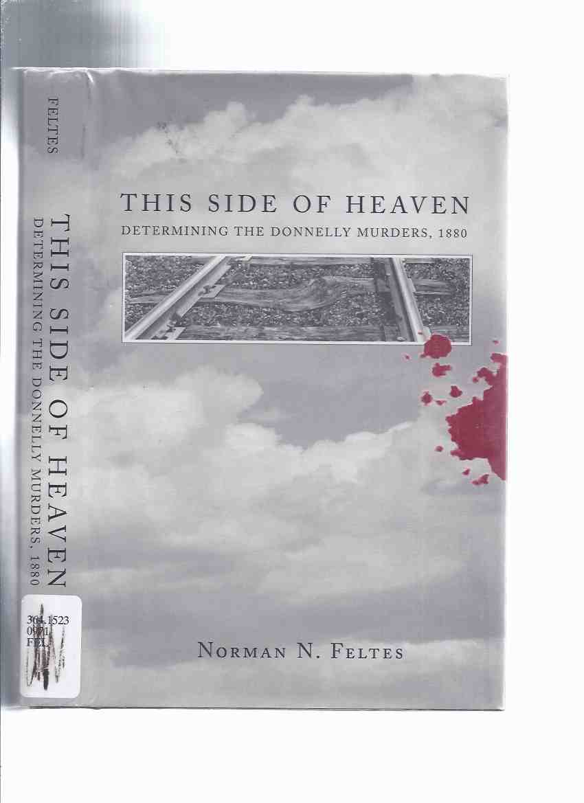 This Side of Heaven: Determining the Donnelly Murders, 1880 ( The Black Donnellys / Lucan, Ontario ) Image for This Side of Heaven: Determining the Donnelly Murders, 1880 ( The Black Donnellys / Lucan, Ontario )