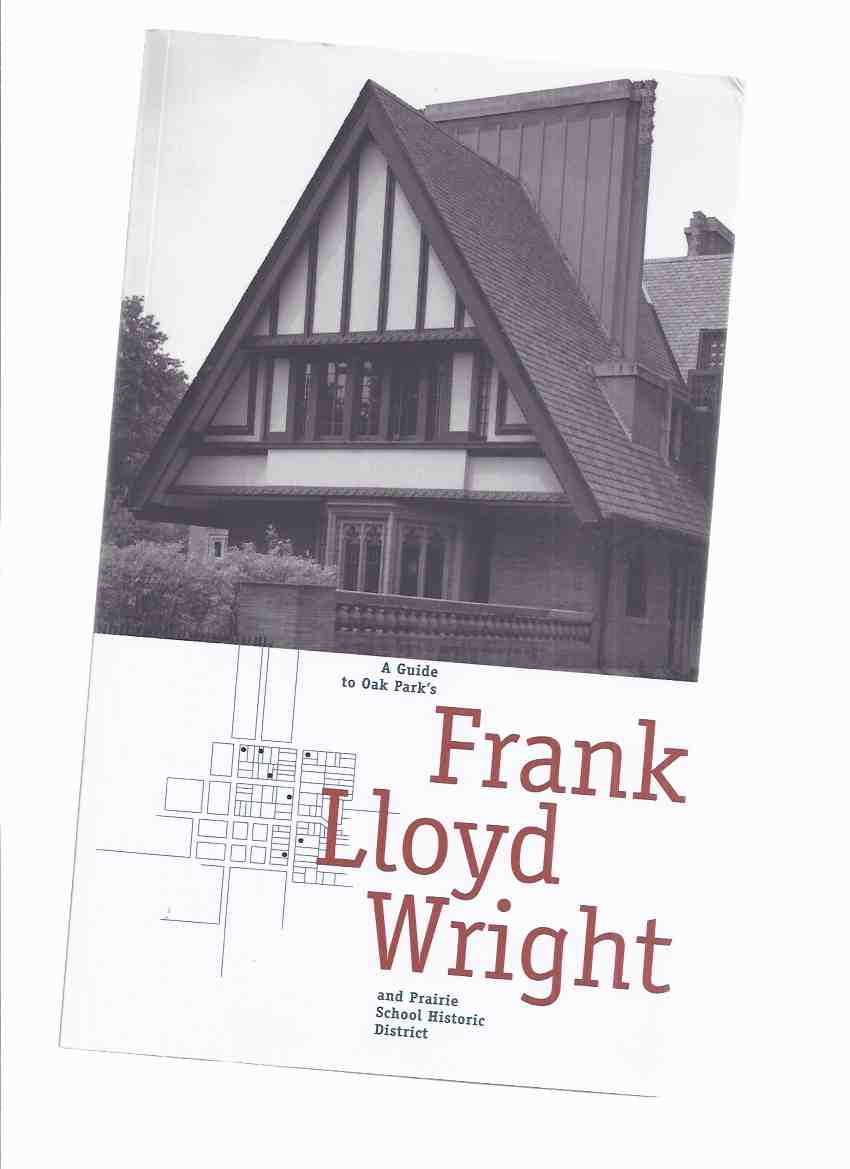 Image for A Guide to Oak Park's Frank Lloyd Wright and Prairie School Historic District ( Oak Park / Chicago, Illinois )( Walking Tours and Guidebook / Architecture / Design )