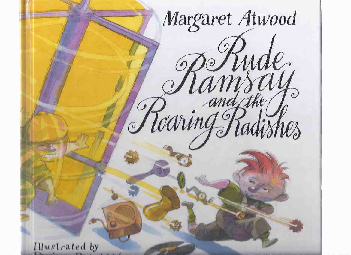 Rude Ramsay and the Roaring Radishes -by Margaret Atwood, Illustrated By Dusan Petricic Image for Rude Ramsay and the Roaring Radishes -by Margaret Atwood, Illustrated By Dusan Petricic