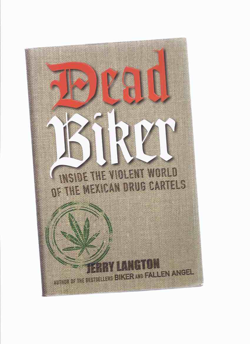 Image for DEAD BIKER: Inside the Violent World of the Mexican Drug Cartels ( Organized Crime / True Crime / Sons of Satan Motorcycle Gang / Club )