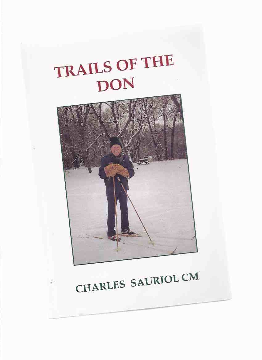 Image for Trails of the Don -by Charles Sauriol CM -a Signed Copy ( Conservation / Conservationist / Don River Valley / Toronto / Ontario History )