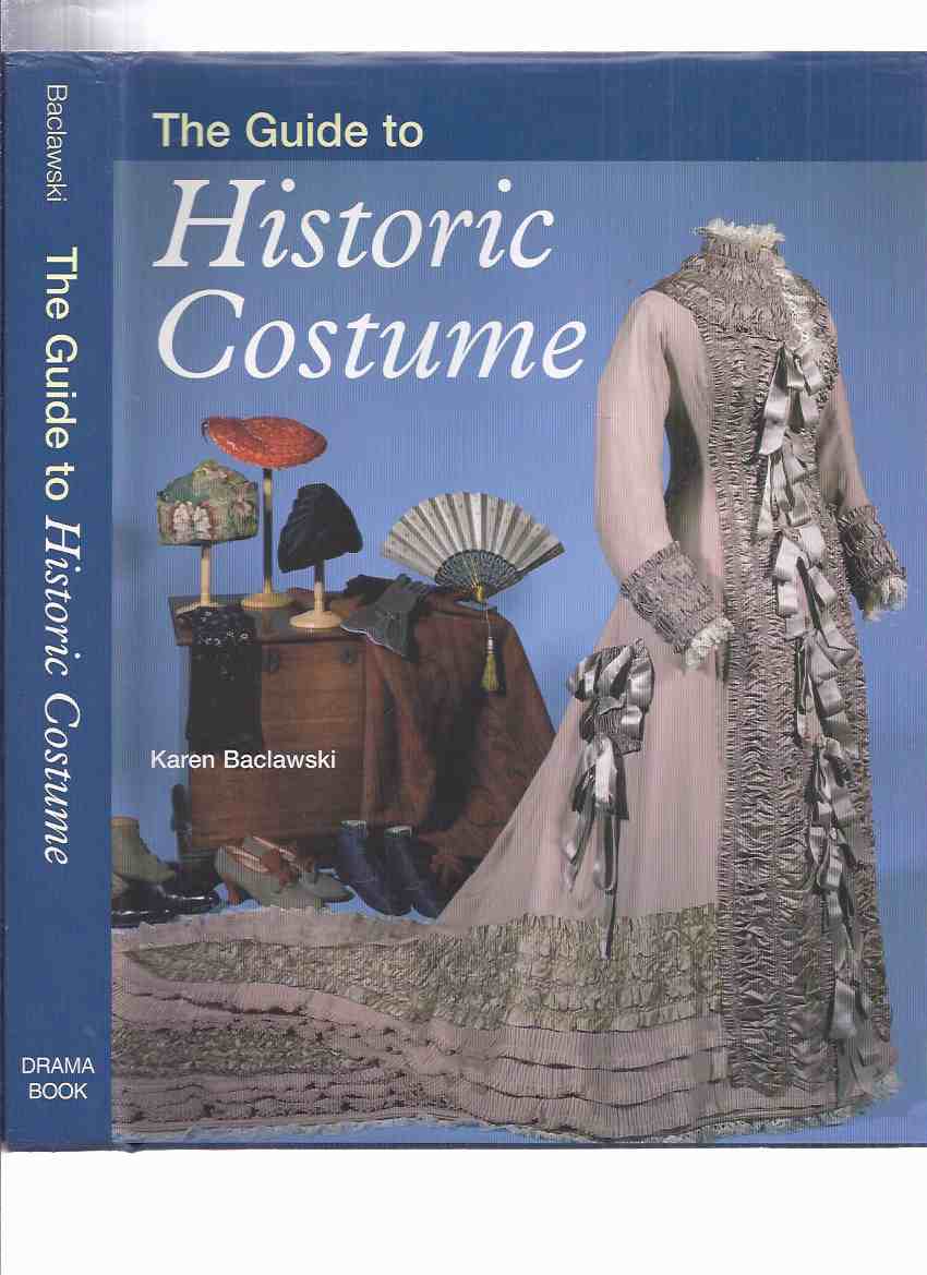 Image for The Guide to Historic Costume -by Karen Baclawski ( Encyclopedia of Clothes / Clothing / Fashion / Dress / Shoes, etc)