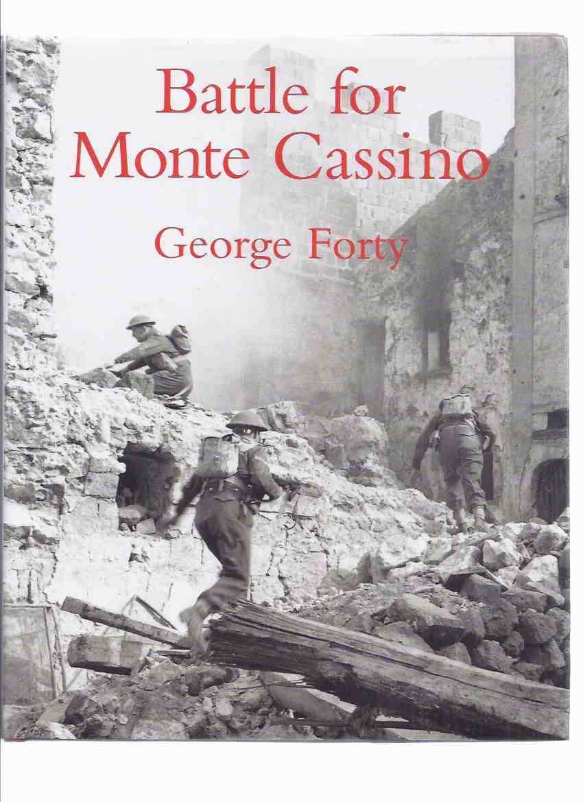Image for Battle for Monte Cassino -by George Forty ( The Winter Line )( First, Second, Third and Fourth ( Operation Diadem ) Battles )( WWII / World War II )(aka Montecassino )