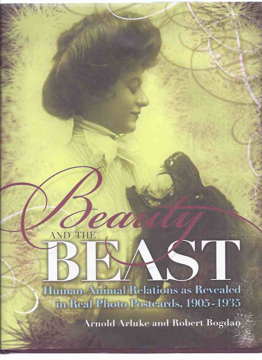 Beauty and the Beast: Human - Animal Relations as Revealed in Real Photo Postcards, 1905 - 1935 ( Photographs / Post Cards ) Image for Beauty and the Beast: Human - Animal Relations as Revealed in Real Photo Postcards, 1905 - 1935 ( Photographs / Post Cards )