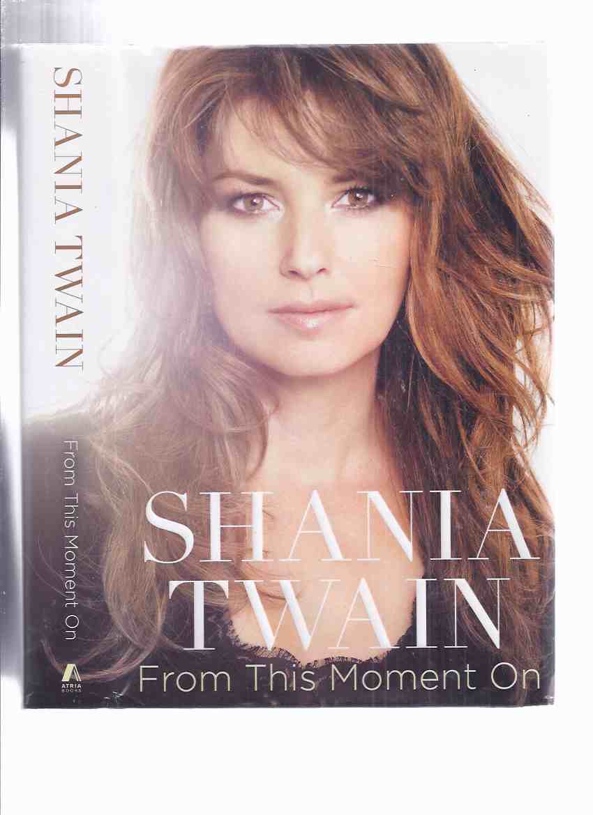 Image for From This Moment On -by Shania Twain -a Signed Copy of Her Autobiography (with a Still the One Photo Card )