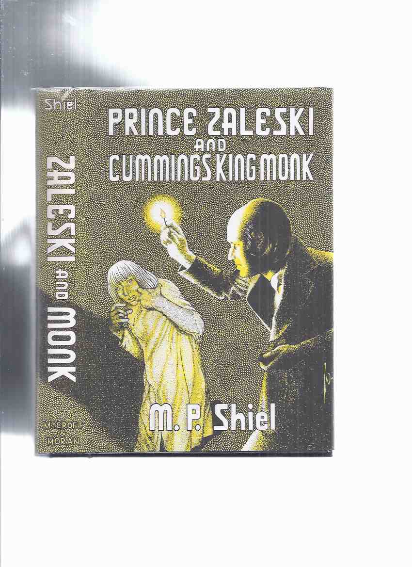 Image for Prince Zaleski and Cummings King Monk -by M P Shiel / Arkham House - Mycroft and Moran ( Race of Orven, Stone of the Edmundsbury Monks, The SS; Return of Prince Zaleski, He Meddles with Women, He Defines Greatness of Mind, He Wakes an Echo )