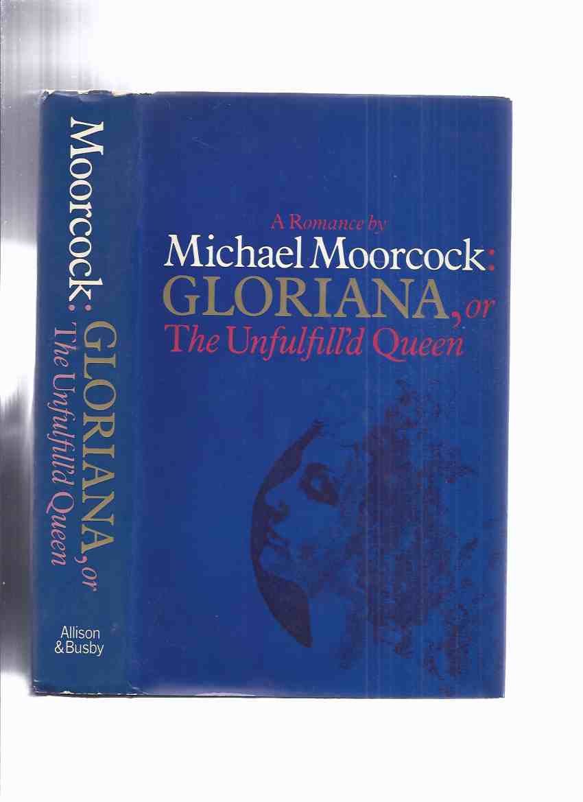 Image for Gloriana, or The Unfulfill'd Queen ---a Romance ---by Michael Moorcock -a Signed Copy ( Unfulfilled )