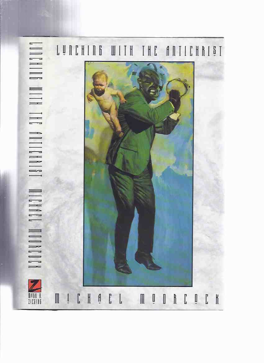 Image for Lunching with the Antichrist: A Family History 1925 - 2015 -by Michael Moorcock (inc. A Winter Admiral; Wheel of Fortune; Dead Singers; The Opium General; The Cairene Purse; Crossing Into Cambodia; Lunching with the Antichrist )