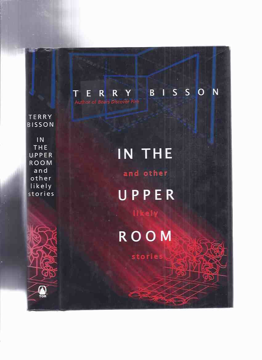 Image for In the Upper Room and Other Likely Stories ---by Terry Bisson