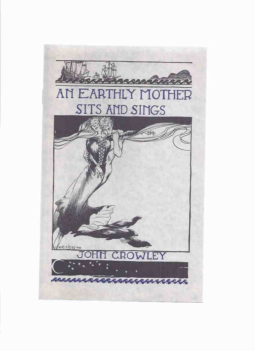 Image for An Earthly Mother Sits and Sings -by John Crowley, Illustrated By Charles Vess