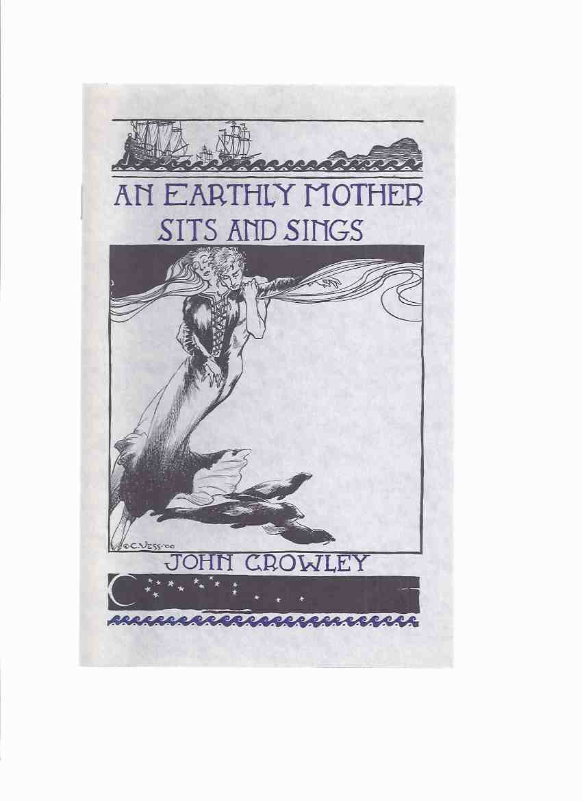 Image for An Earthly Mother Sits and Sings -by John Crowley, Illustrated By Charles Vess