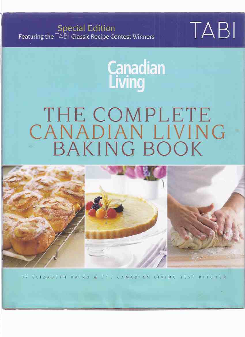 Image for TABI Stores Classic Recipe Contest Winners Edition of The Complete Canadian Living Baking Book: Canadian Living Test Kitchen ( The Essentials of Home Baking )( Cookbook / Cook Book / Recipes )
