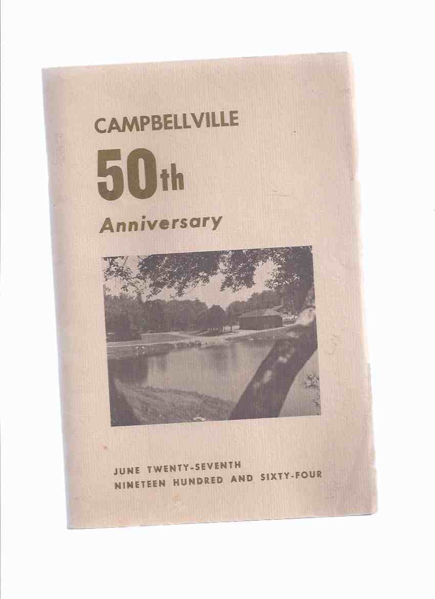 Image for Campbellville 50th Anniversary, June Twenty-Seventh, Nineteen Hundred and Sixty-Four ( Ontario Local History )( Fiftieth )( June 27th, 1964 )