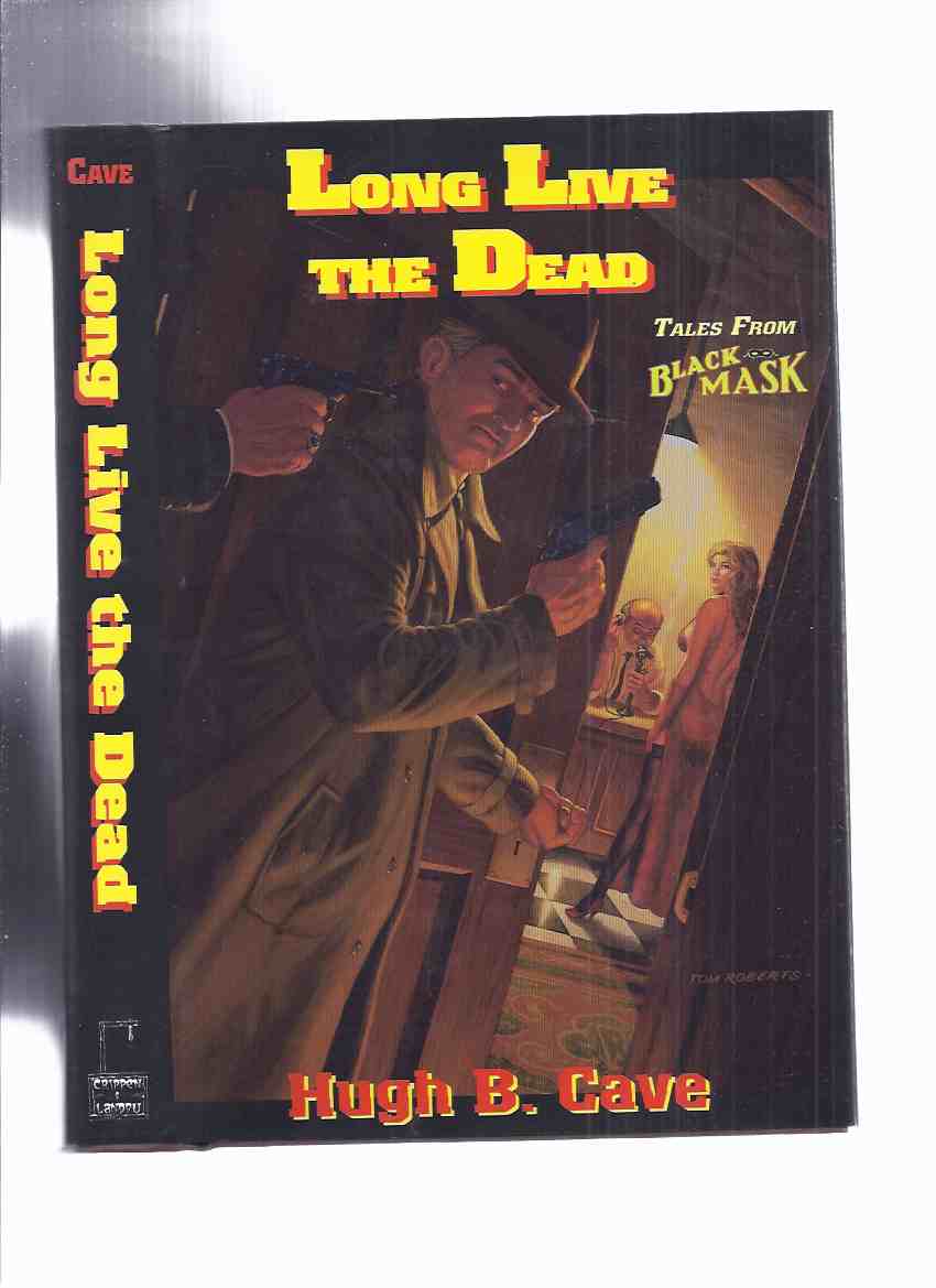 Image for Long Live the Dead: Tales from Black Mask (with Danse Macabre ) ---signed (includes: Too Many Women; Dead Dog; Shadow; Curtain Call; Smoke Gets in Your Eyes; Lost and Found; Missing Mr Lee; Stranger in Town; Front Page Frame-Up; Checklist)(pulp related)