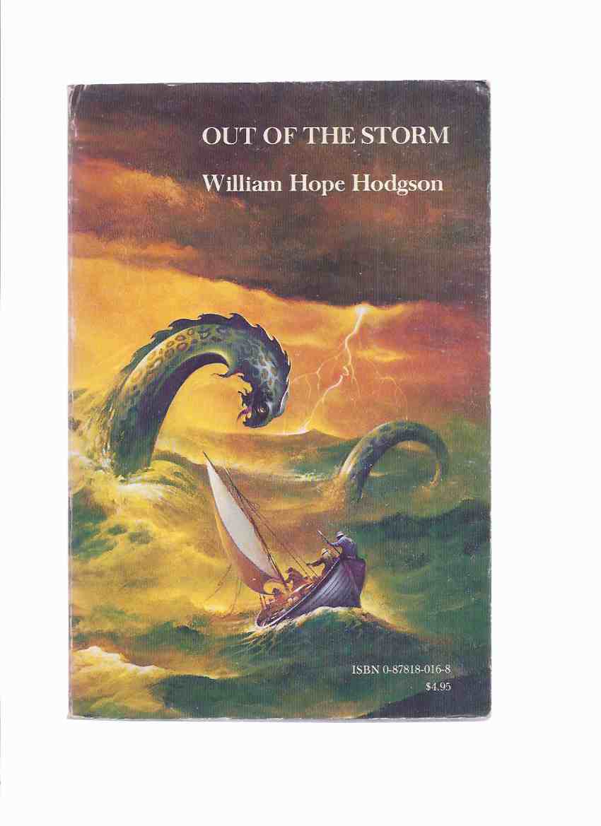Image for Out of the Storm: Uncollected Fantasies by William Hope Hodgson ( Includes a bio By Moskowitz; Tropical Horror; Out of Storm; Finding of Graiken; Eloi Eloi Lama Sabachthani; Terror of water Tank; Albatross; Haunting of the Lady Shannon )