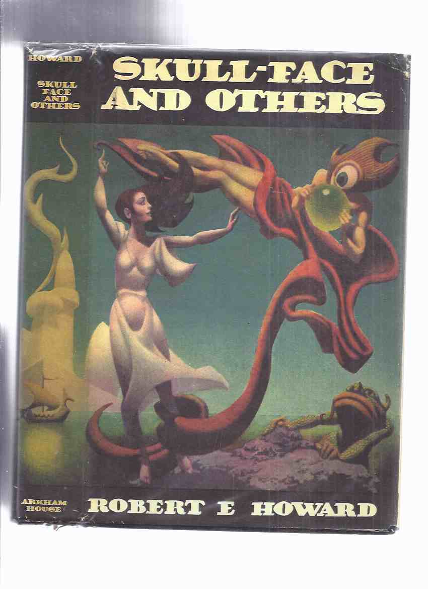 Skull-Face and Others -by Robert E Howard / Arkham House ( Wolfshead; Black Stone; Black Canaan; Fire of Asshurbanipal; Hyborian Age; Worms of the Earth; Valley of the Worm; Shadow Kingdom; Tower of the Elephant; Rogues in the House; Shadows in Zamboula ) Image for Skull-Face and Others -by Robert E Howard / Arkham House ( Wolfshead; Black Stone; Black Canaan; Fire of Asshurbanipal; Hyborian Age; Worms of the Earth; Valley of the Worm; Shadow Kingdom; Tower of the Elephant; Rogues in the House; Shadows in Zamboula )