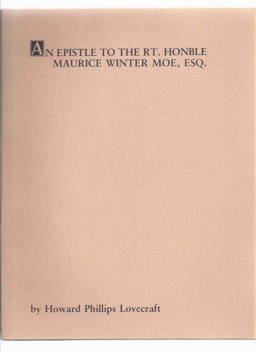 Image for An EPISTLE to the Rt. HONble Maurice Winter Moe, Esq. Of Zythopolis in the Northwest Territory of HIS MAJESTY'S American Dominion By L Theobald, Jun.: An Epic Poem By Howard Phillips Lovecraft / Strange Company ( H P Lovecraft / HPL )( Right Honorable )
