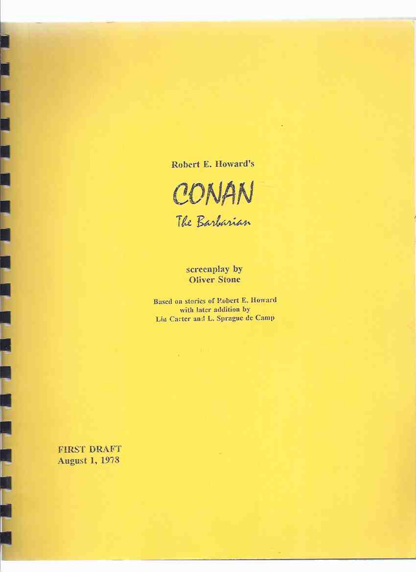 Robert E Howard's CONAN the Barbarian, Screenplay By Oliver Stone Based on Stories of Robert E Howard with Later Addition By Lin Carter and L Sprague De Camp, FIRST DRAFT, August 1, 1978 Image for Robert E Howard's CONAN the Barbarian, Screenplay By Oliver Stone Based on Stories of Robert E Howard with Later Addition By Lin Carter and L Sprague De Camp, FIRST DRAFT, August 1, 1978