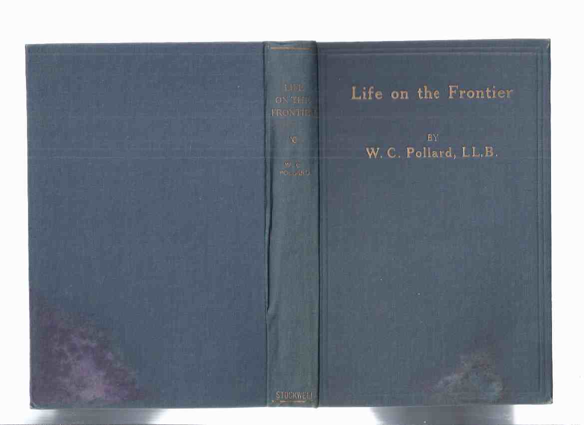 Image for LIFE on the FRONTIER: A Sketch of the Parry Sound Colonies that Settled Near Edmonton, N.W.T., In the Early Nineties -by W C Pollard ( North West Territories )(aka: Pioneering in the Prairie West )( Alberta / Ontario History )