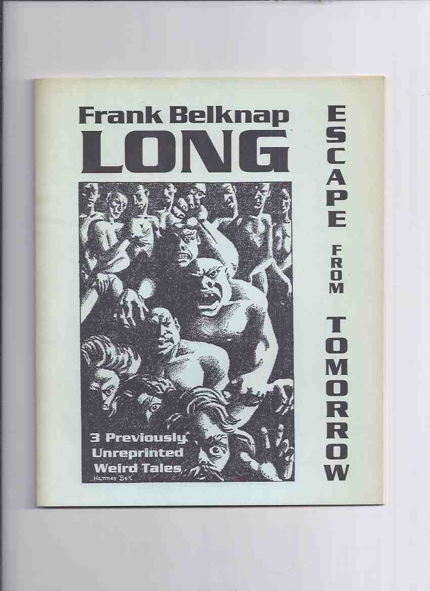 Image for Frank Belknap Long: Escape from Tomorrow - 3 Previously Unreprinted Weird Tales-- Necronomicon Press (includes: You Can't kill a Ghost; He Came at Dusk; escape from Tomorrow )