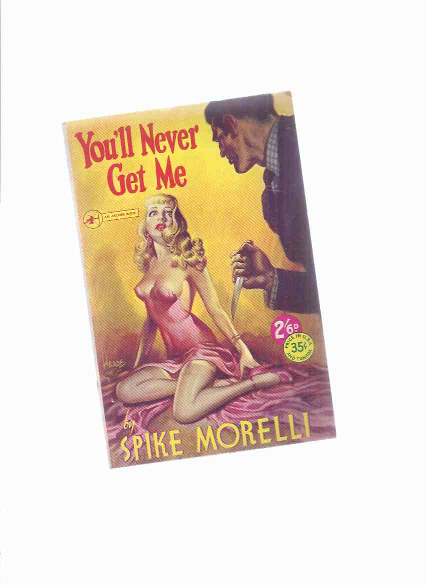 Image for You'll Never Get Me - By Spike Morelli -Cover Art By Reginald Heade Cover Art ( aka: Cy / Cyrus Webb )