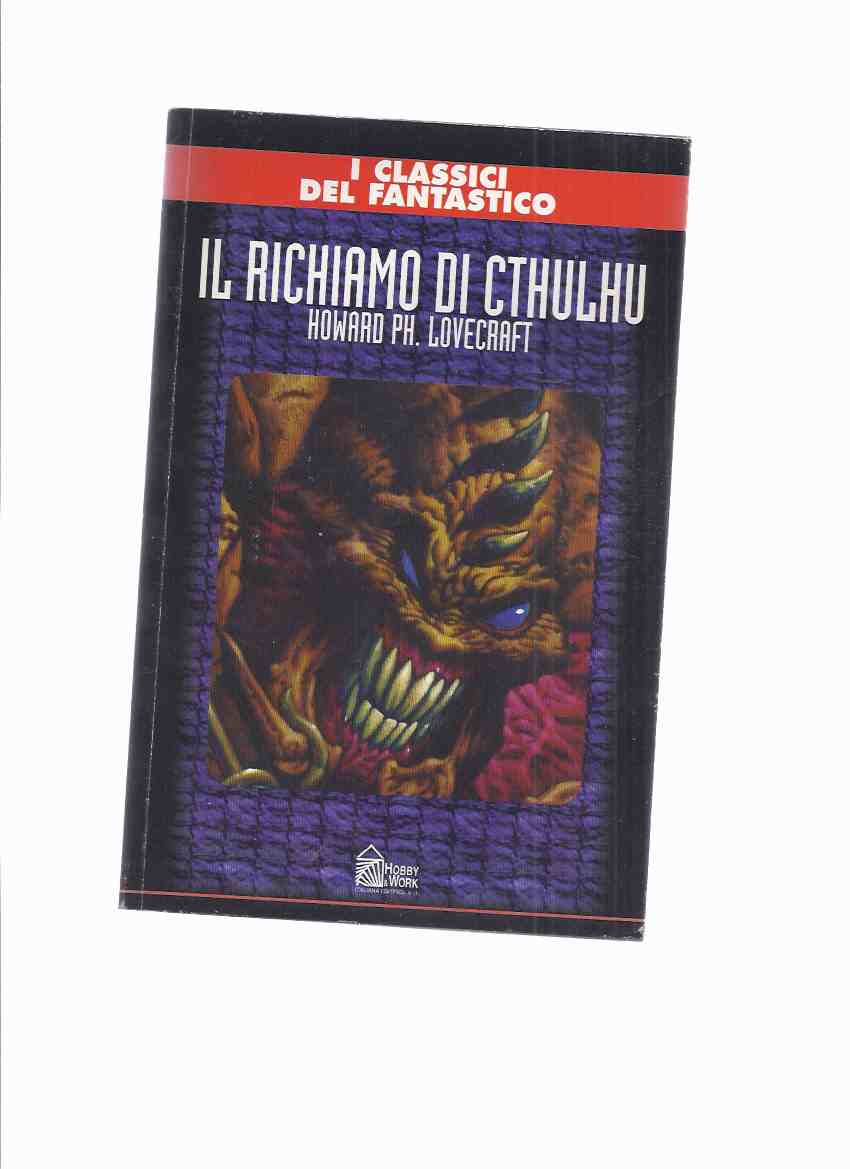 Image for Il Richiamo Di Cthulhu: I Classico Del Fantastico / H P Lovecraft ( Howard Phillips )(with L'Ombra Su Innsmouth )( Call of Cthulhu / Shadow Over Innsmouth )