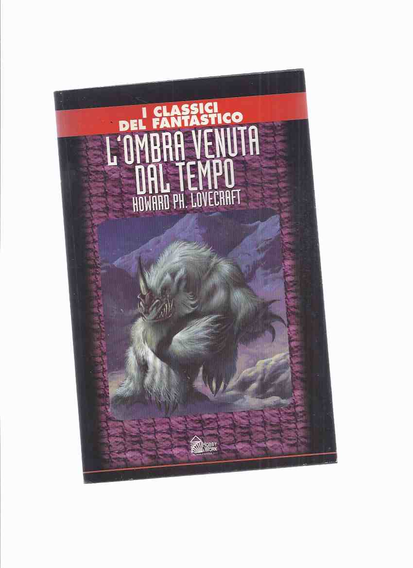 Image for L'Ombra Venuta Dal Tempo: I Classico Del Fantastico / H P Lovecraft ( The Shadow Out of Time )