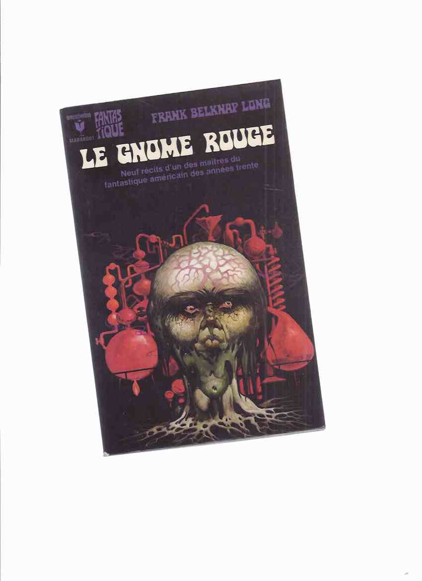 Image for Le Gnome Rouge - Neuf Recits D'un Des Maitres Du Fantastiques Ameicain Des Annes Trente -par Frank Belknap Long ( The Flame Midget )