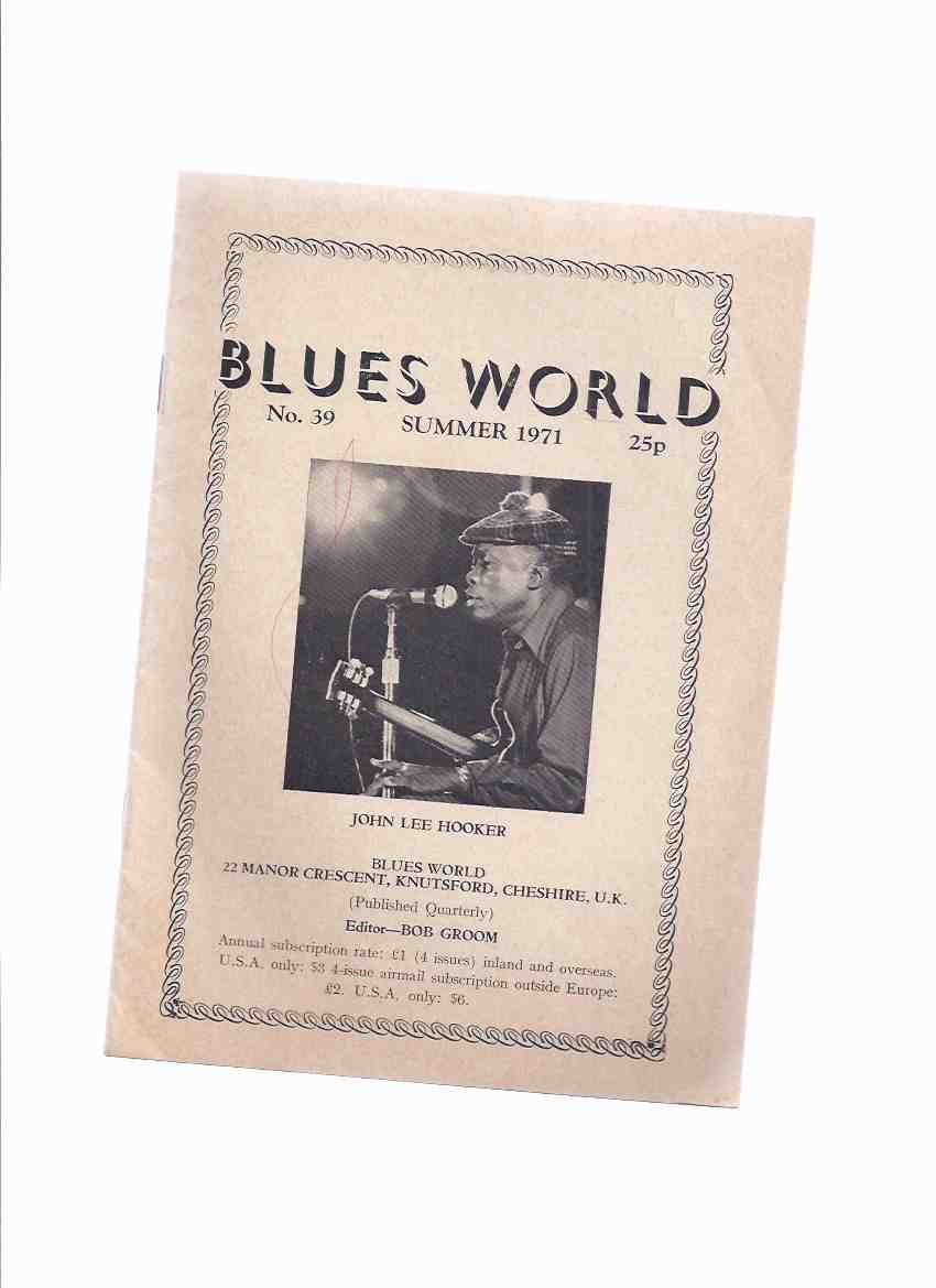 Image for Blues World, No. 39, Summer 1971 ( John Lee Hooker Photo Cover )(inc. Scott Dunbar / Wolfe; Library of Congress Blues and Gospel Recordings / Groom; Blues Bookshelf / Groom & Evans; Ann Arbor Blues Festival / Wilcock; etc)