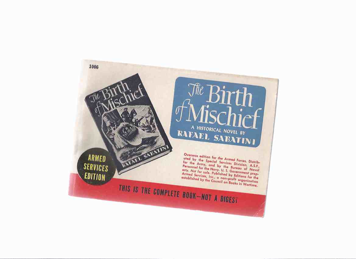 Image for The Birth of Mischief: A Historical Novel ---by Rafael Sabatini / Armed Services Edition # 1006 ( ASE )