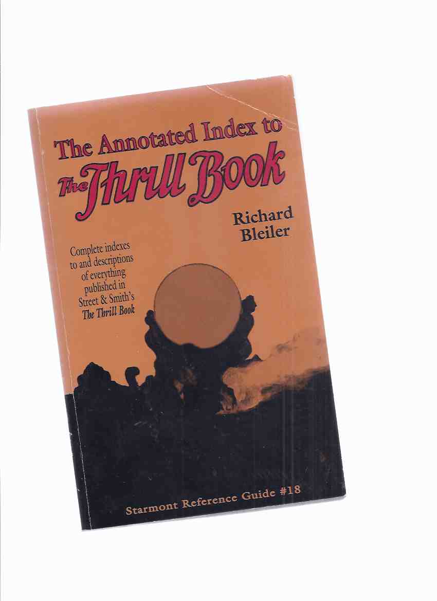 Image for The Annotated Index to The Thrill Book: Complete Indexes to, and Descriptions of Everything Published in Street and Smith's The Thrill Book ( Pulp Magazine ) / Starmont Reference Guide # 18 ( Stret & Smith )