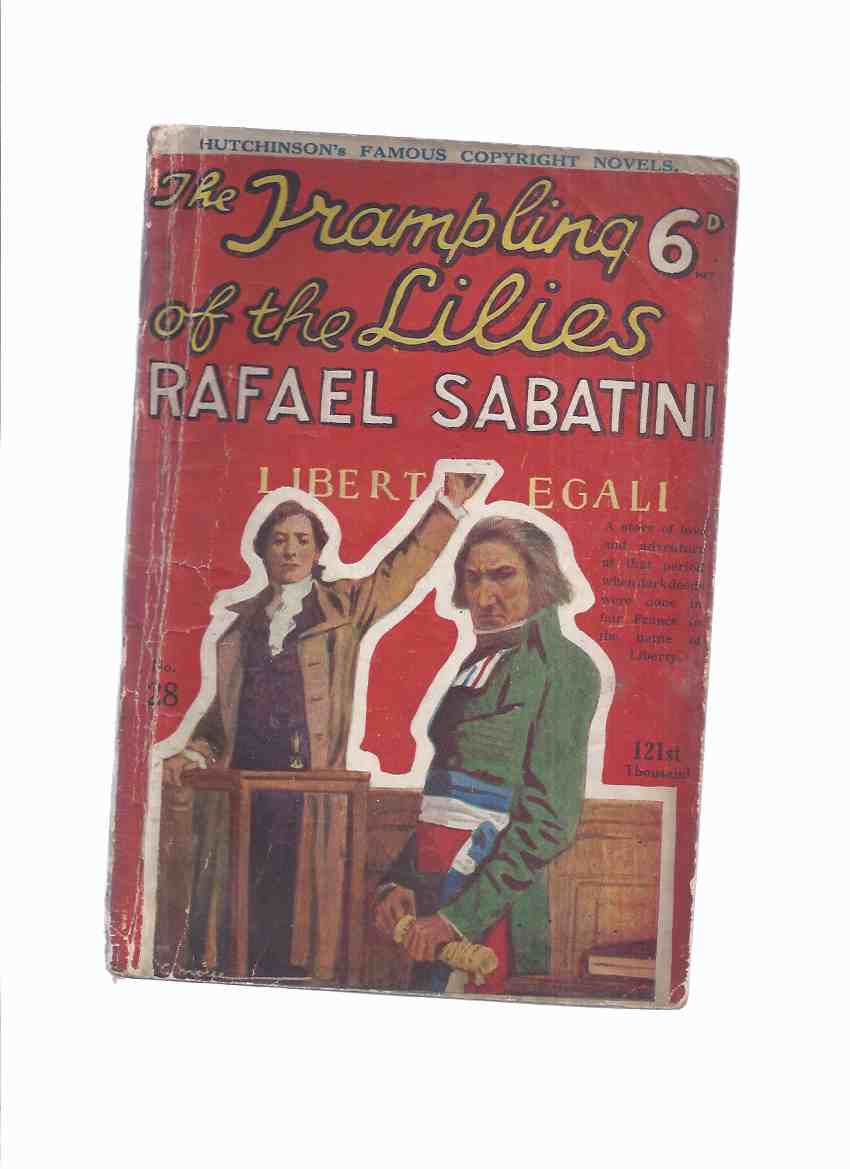 Image for The Trampling of the Lilies: A romance -by Rafael Sabatini / # 28 Hutchinson's Famous Copyright Novels Series