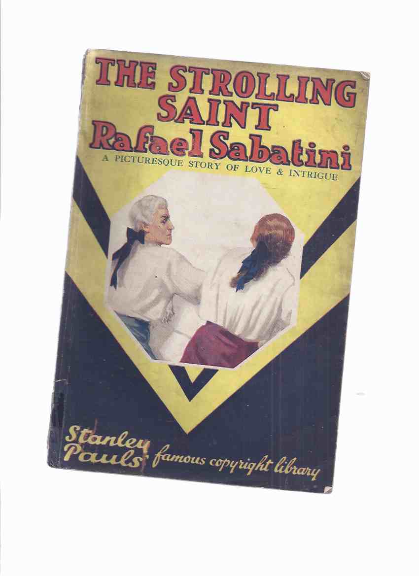 Image for The Strolling Saint, Being the Confessions of the High & Mighty Agostino D'anguissola, Tyrant of Mondolfo & Lord of Carmina, in the State of Piacenza -by Rafael Sabatini / # 16 Stanley paul's Famous Copyright Novels Library