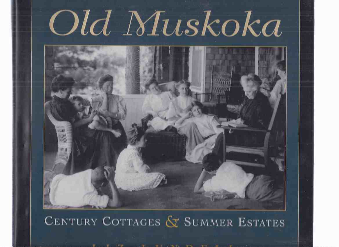 Image for Old Muskoka: Century Homes and Summer Estates -by Liz Lundell / Boston Mills Press ( Architecture / Homes / Houses )( Ontario Local History )