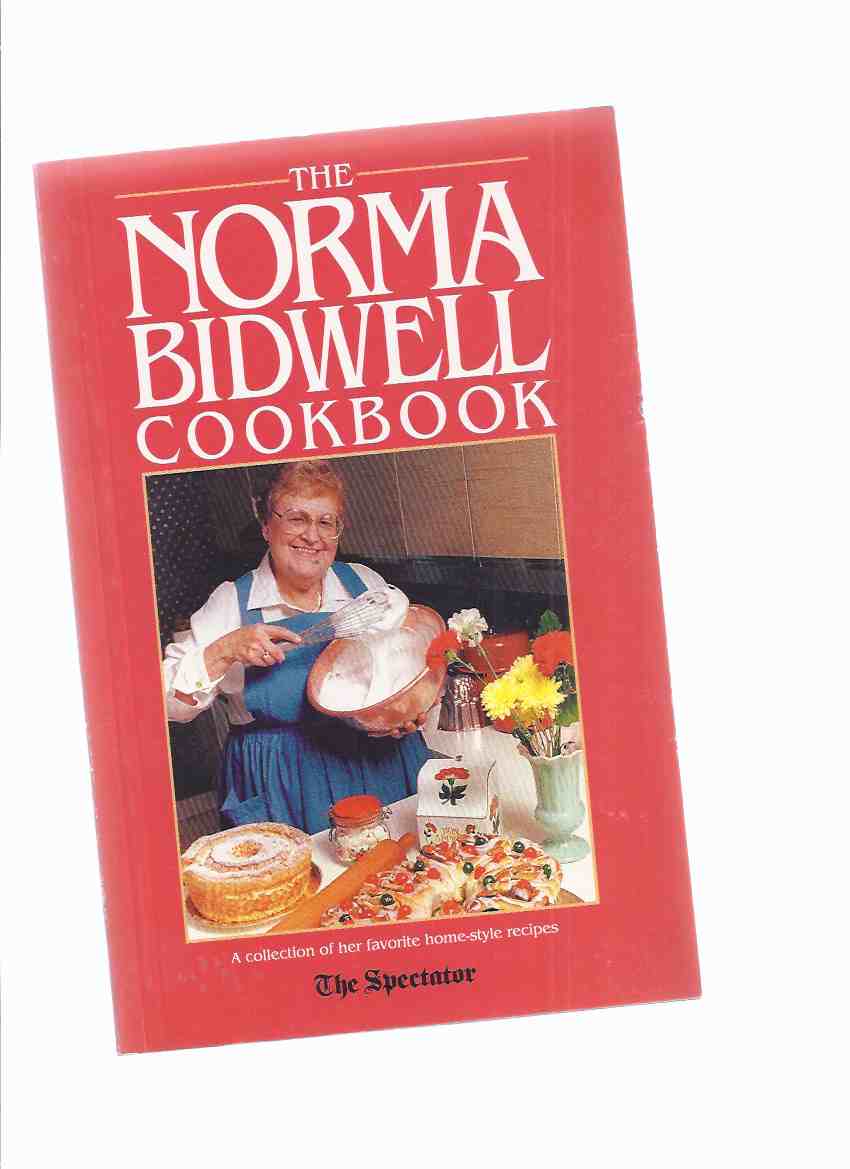 The Norma Bidwell Cookbook -a Signed Copy --a Collection of Her Favorite Home Style Recipes --- The Hamilton Spectator ( Cook Book / Favourite / Cooking )( Ontario ) Image for The Norma Bidwell Cookbook -a Signed Copy --a Collection of Her Favorite Home Style Recipes --- The Hamilton Spectator ( Cook Book / Favourite / Cooking )( Ontario )