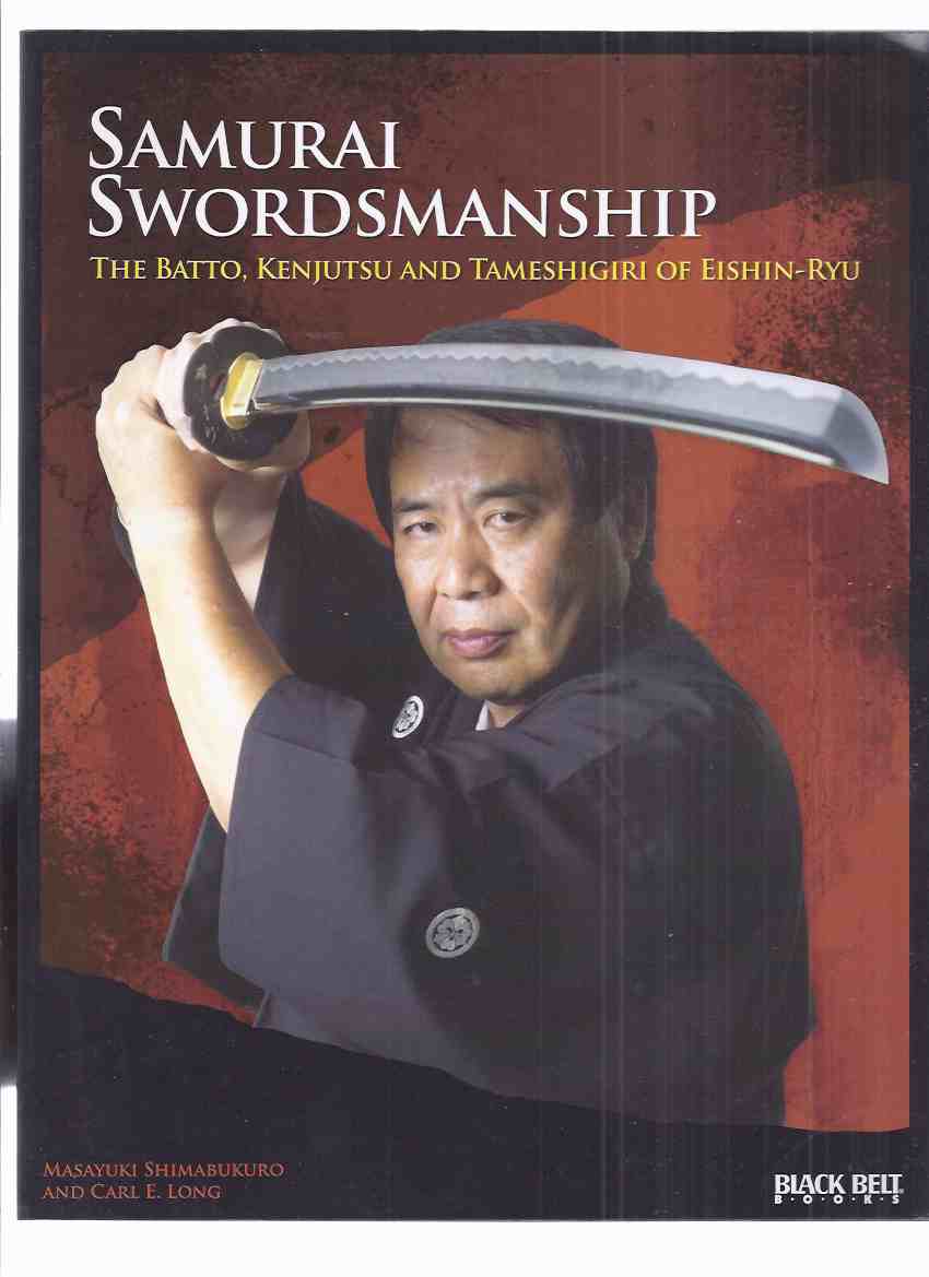 Samurai Swordsmanship: The Batto, Kenjutsu and Tameshigiri of Eishen-Ryu - Masayuki Shimabukuro and Carl E Long / Black Belt Books ( Philosophy, Techniques, History )( Swords ) Image for Samurai Swordsmanship: The Batto, Kenjutsu and Tameshigiri of Eishen-Ryu - Masayuki Shimabukuro and Carl E Long / Black Belt Books ( Philosophy, Techniques, History )( Swords )