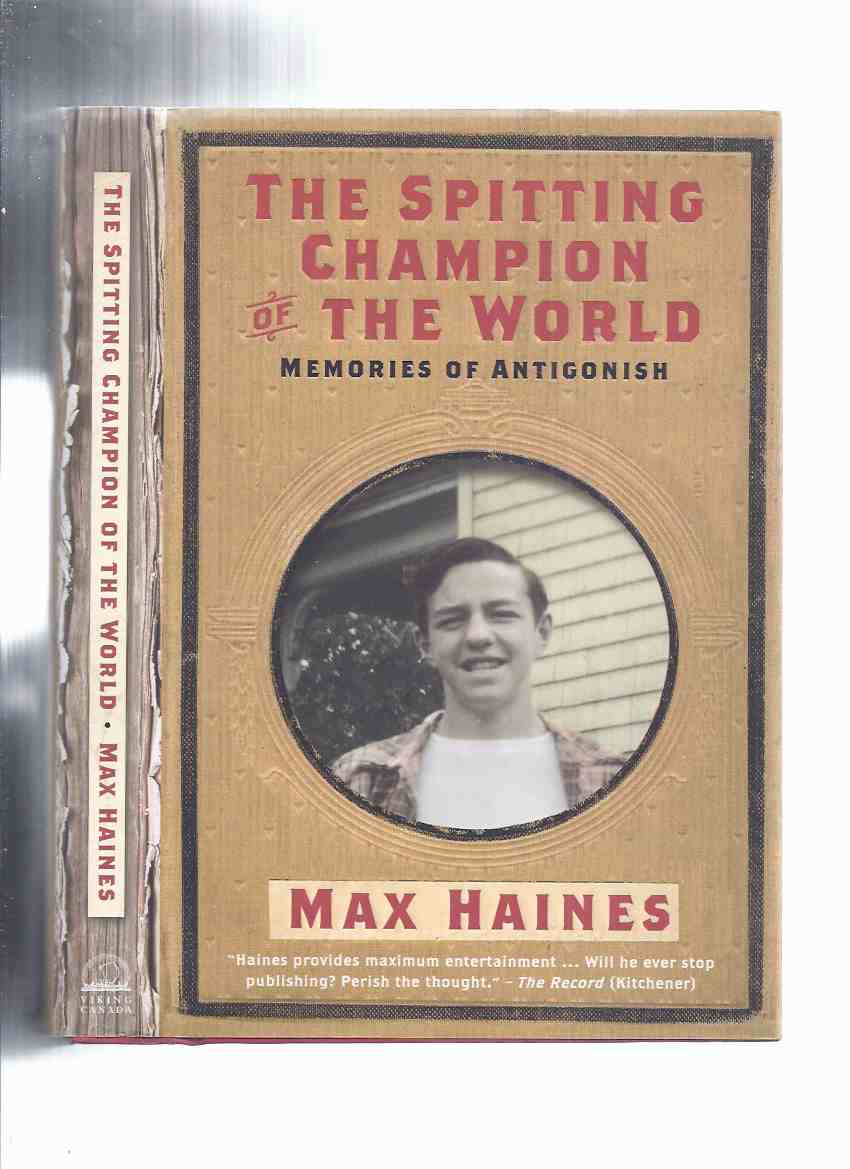 Image for The Spitting Champion of the World: Memories of Antigonish -by Max Haines -a Signed Copy ( Autobiography / Nova Scotia )