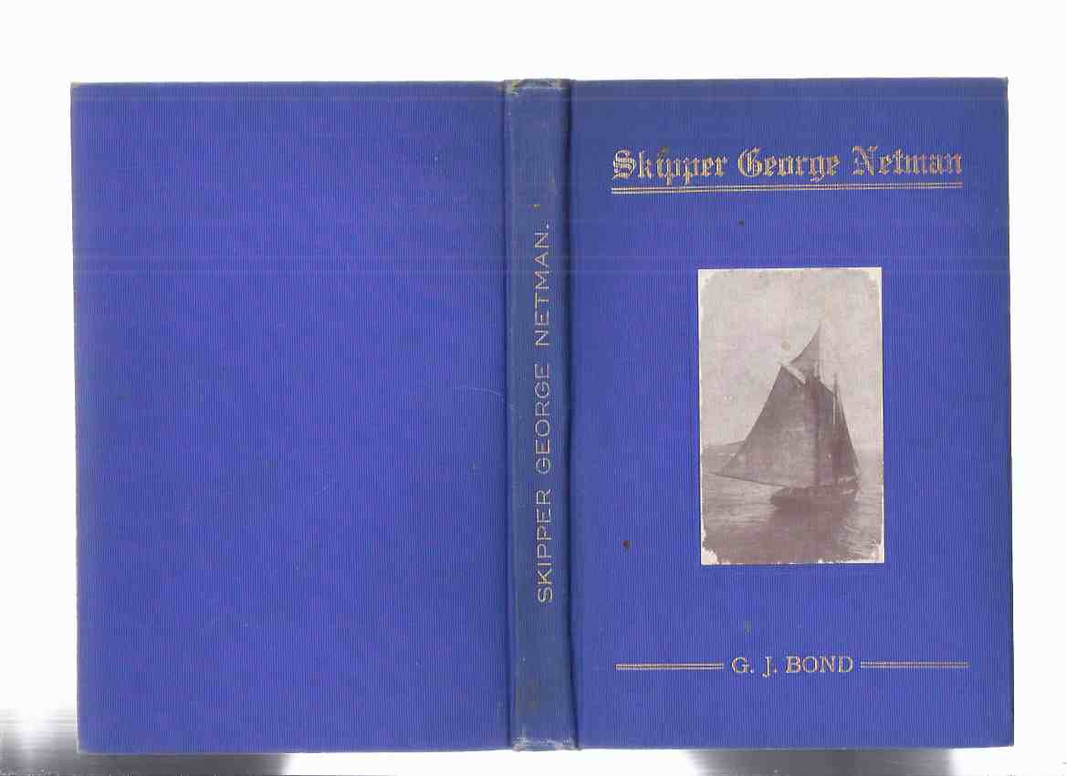 Image for Skipper George Netman: A Story of Out-Port Methodism in Newfoundland (inc. photos of: Herring Neck, Burin, St John's, Grady Labrador /illustrations of: Seal Hunters, Cod, Puffer Fish, Snowshoeing, Walrus, Ships & Rowboats, etc)( Outport )
