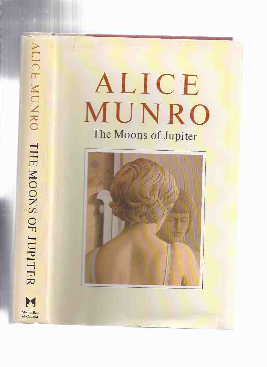 Image for The Moons of Jupiter -by Alice Munro -a Signed Copy ( Mrs Cross and Mrs Kidd; Labor Day Dinner; Prue; Bardon Bus; Accident; Turkey Season; Dulse; Hard Luck Stories; Visitors; Chaddeleys and Flemings - Connection; The Stone in the Field )