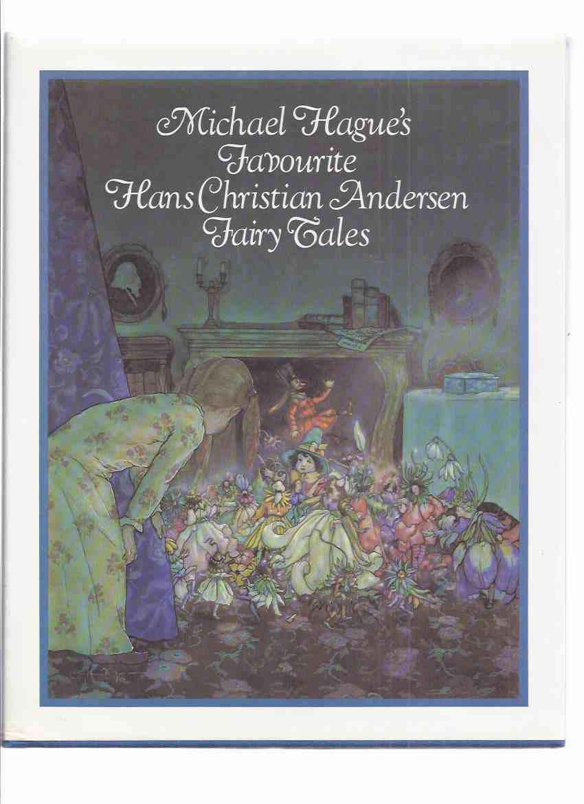 Michael Hague's Favourite Hans Christian Andersen Fairy Tales Illustrated By Michael Hague (Favorite Fairytales)(inc Snow Queen; Wild Swans; Thumbelina; Elfin Hill; Little Mermaid; Ugly Duckling; Match Girl; Emperor's New Clothes; Little Ida's Flowers ) Image for Michael Hague's Favourite Hans Christian Andersen Fairy Tales Illustrated By Michael Hague (Favorite Fairytales)(inc Snow Queen; Wild Swans; Thumbelina; Elfin Hill; Little Mermaid; Ugly Duckling; Match Girl; Emperor's New Clothes; Little Ida's Flowers )