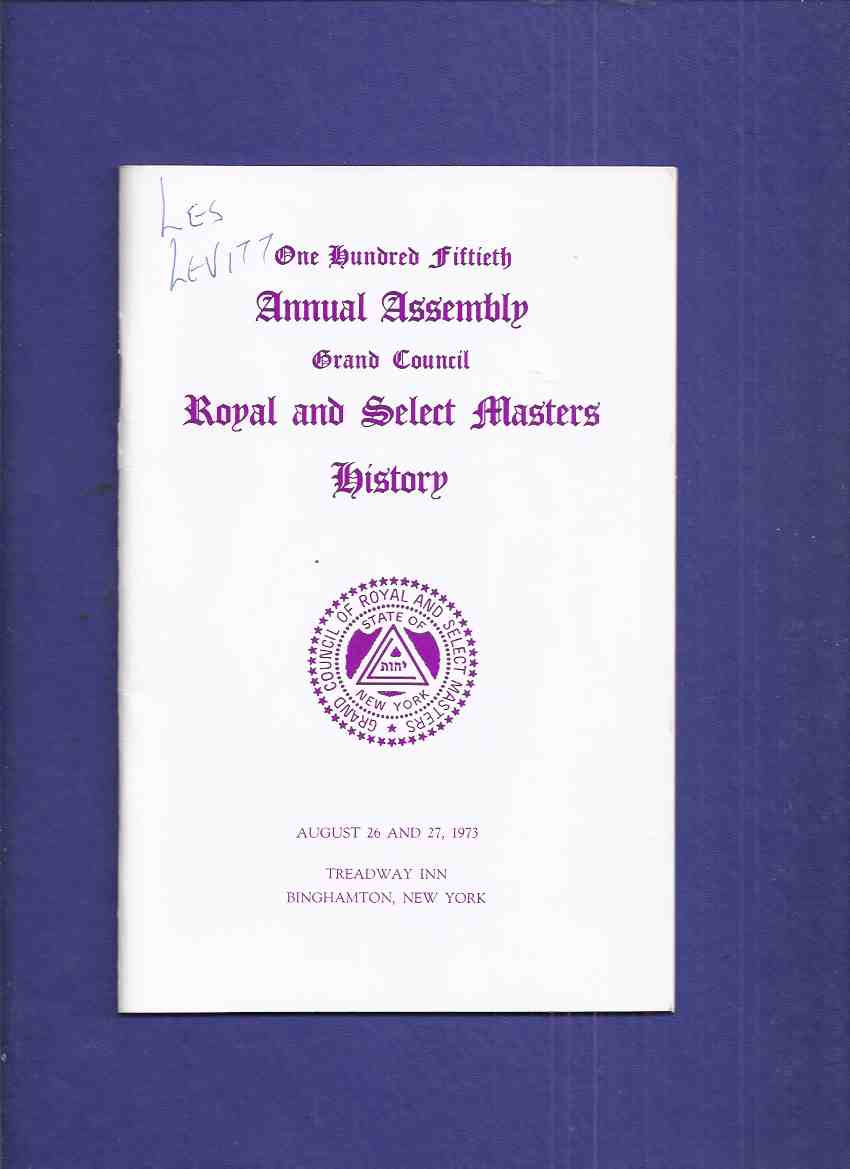 Image for One Hundred Fiftieth Annual Assembly Grand Council Royal and Select Masters History: State of New York ( 1823 - 1973 )( Masons / Freemasons / Masonic )( 150th )