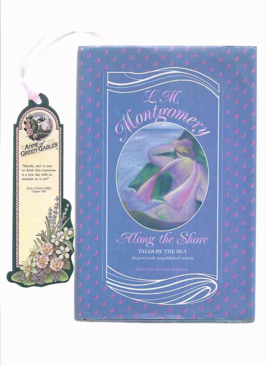 Image for Along the Shore: 18 Previously Unpublished Stories ---by Lucy Maud ( L M ) Montgomery (with an Anne of Green Gables Bookmark )