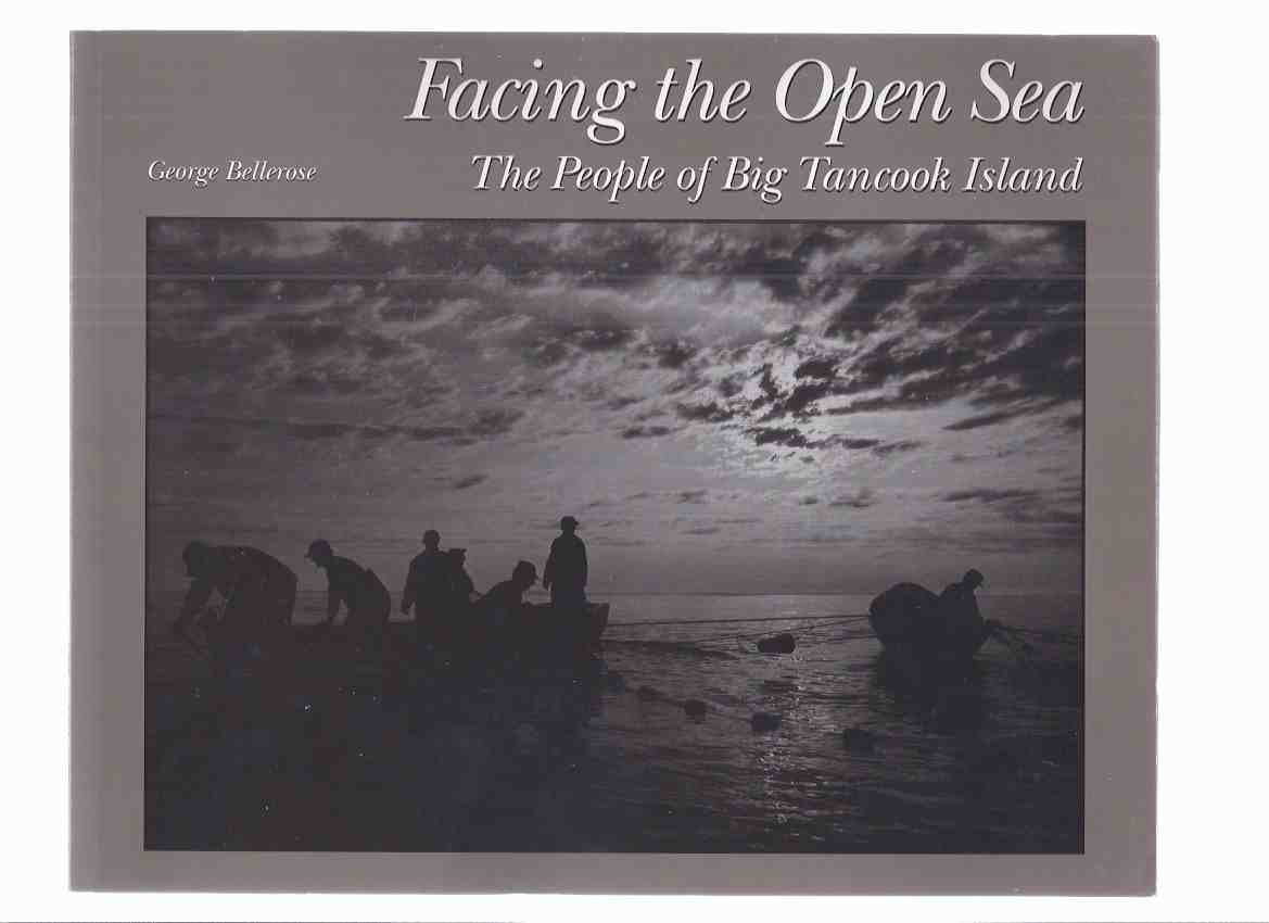 Image for Facing the Open Sea: The People of Big Tancook Island -by George Bellerose -a Signed Copy / Nimbus Publishing ( Nova Scotia / NS / Local History )