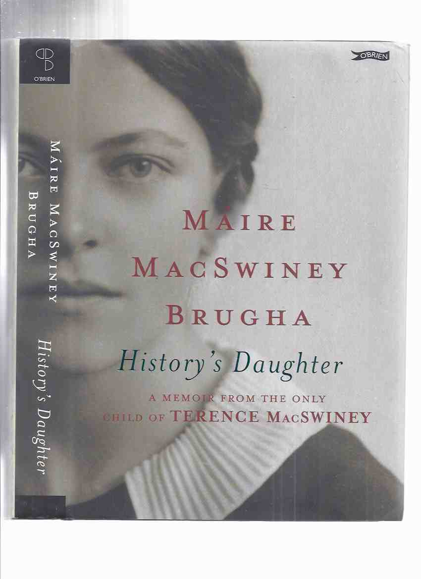 Image for History's Daughter: A Memoir from the Only Child of Terence Macswiney ---by Mire MacSwiney Brugha, a Signed Copy