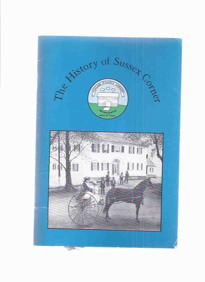 Image for History of Sussex Corner, July 1984 -by W Harvey Dalling -a Signed Copy / Sussex Corner Village Council Bicentennial Committee, New Brunswick ( NB / N.B. Local History )