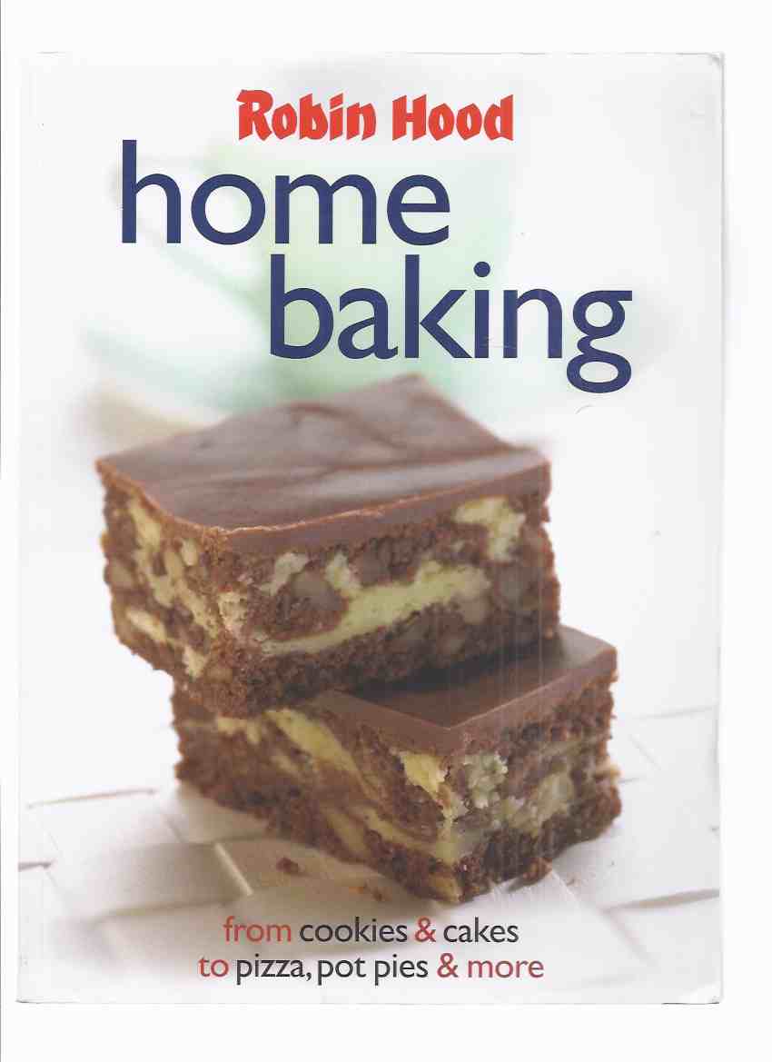 Image for Robin Hood Home Baking, from Cookies & Cakes, to Pizza, Pot Pies & More ( Cookbook / Cook Book / Recipes / Cooking )( Robin Hood Flour )