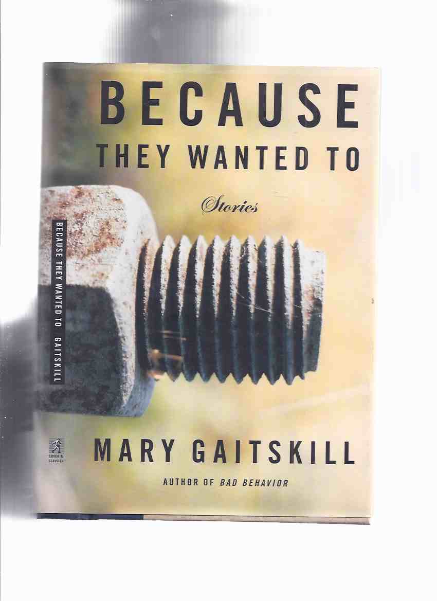 Image for Because they Wanted to: Stories -by Mary Gaitskill -a Signed Copy